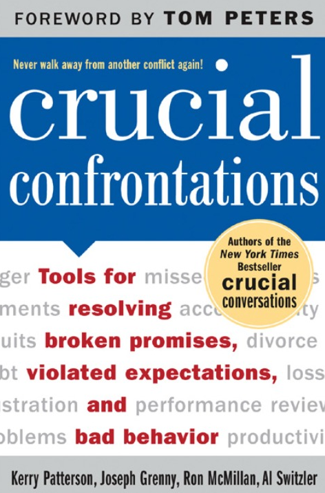 Cricial Confrontations : Tools for Resolving Broken Promises, Violated Expectations and Bad Behavior